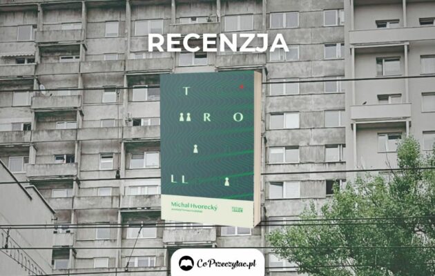 Recenzja książki Troll. Michal Hvorecký