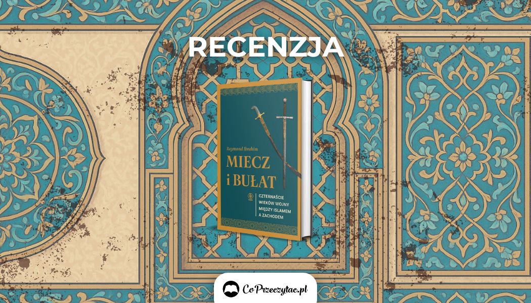 Recenzja książki Miecz i bułat, którą znajdziecie na TaniaKsiazka.pl