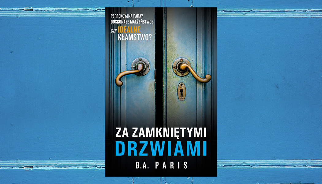 Za Zamkniętymi Drzwiami B. A. Paris – Recenzja Książki - Co Przeczytać