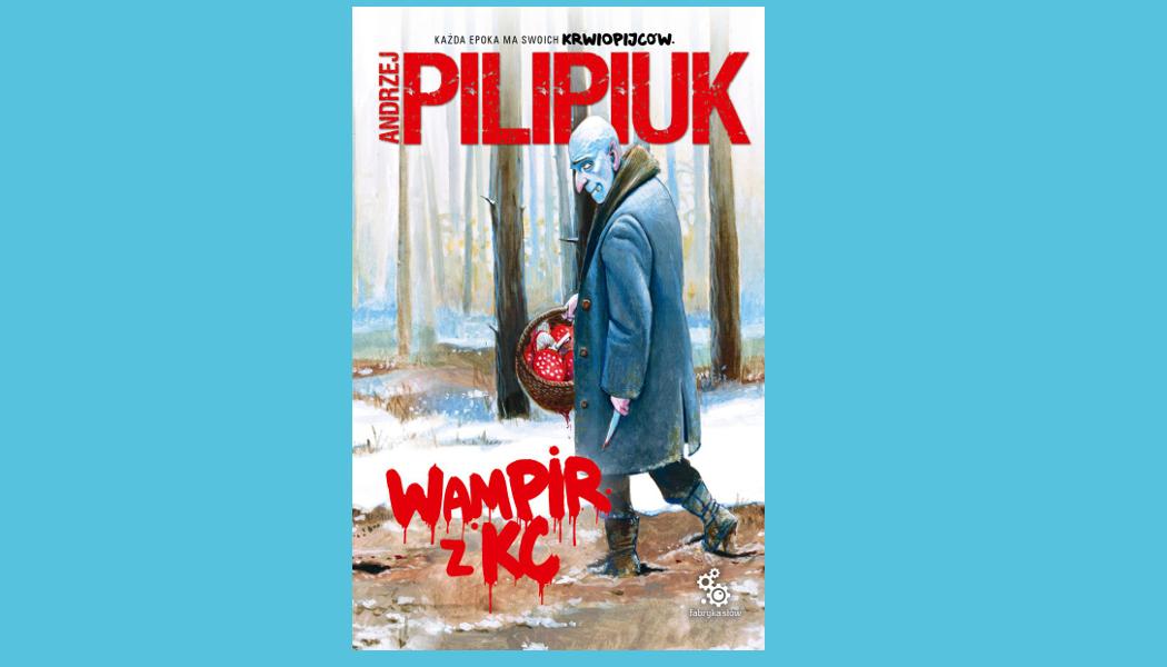 Recenzja książki Wampir z KC - nowość Andrzeja Pilipiuka - Co Przeczytać