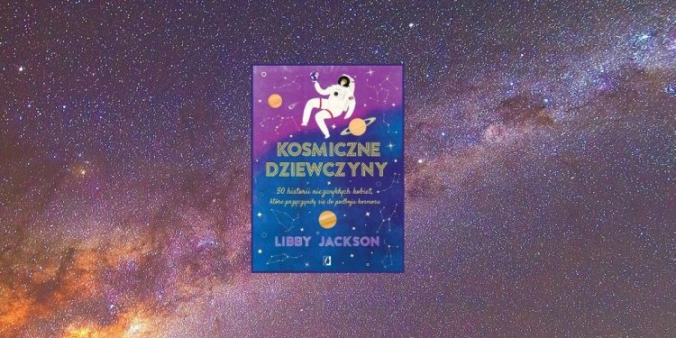 Recenzja książki Kosmiczne dziewczyny. Książka dostępna w Księgarni TaniaKsiążka.pl