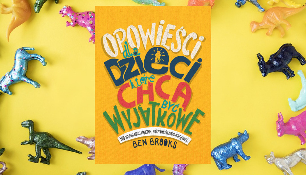 Opowie Ci Dla Dzieci Kt Re Chc By Wyj Tkowe Co Przeczyta