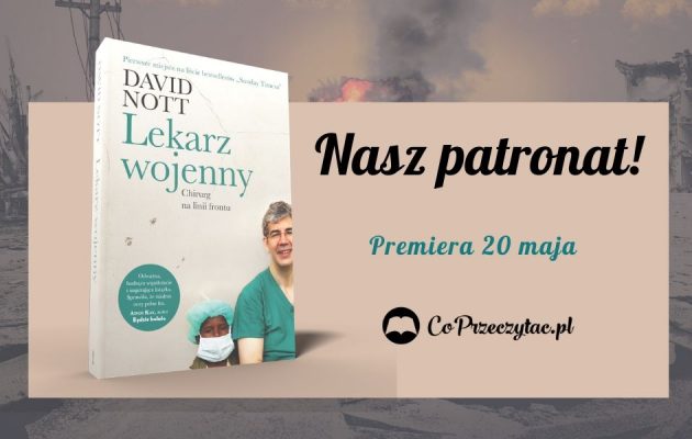 Lekarz wojenny Davida Notta - patronat CoPrzeczytac.pl