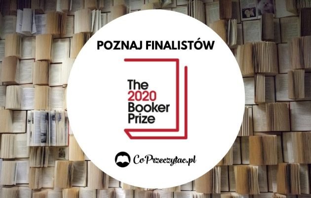 The Booker Prize 2020 - znamy finalistów. Nagroda Booker Prize 2020