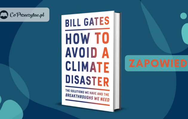 Nowa książka Billa Gatesa w lutym 2021!