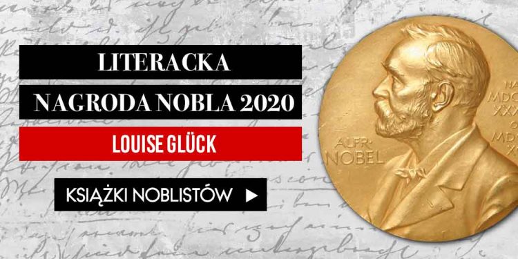 Literacka Nagroda Nobla 2020 - laureatką Louise Glück! Literacka Nagroda Nobla 2020