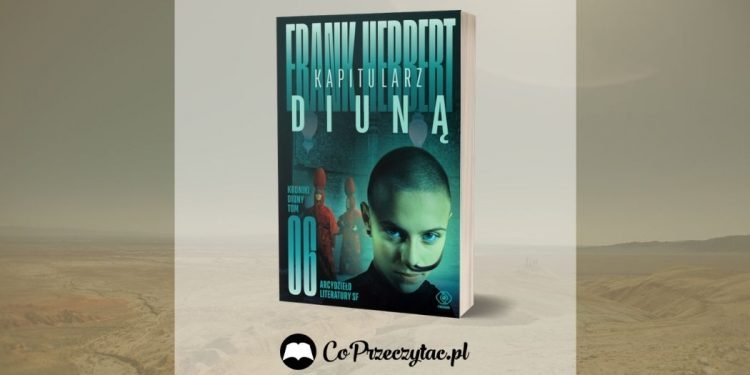 Kapitularz Diuną – ostatni tom kultowej serii w nowym wydaniu