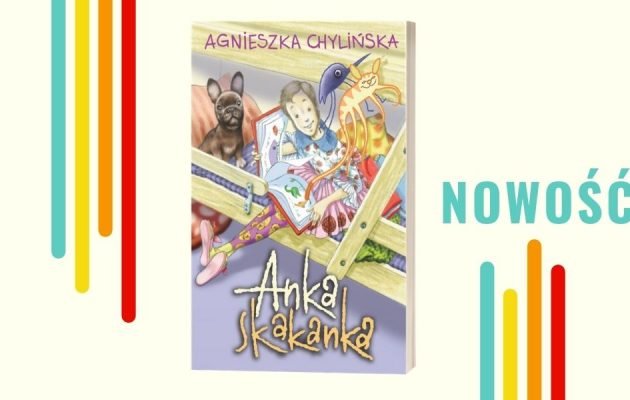 Anka Skakanka - nowa książka Agnieszki Chylińskiej