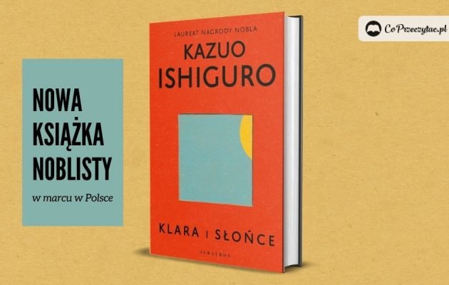 Nowa książka noblisty Kazuo Ishiguro "Klara i słońce" w marcu w Polsce