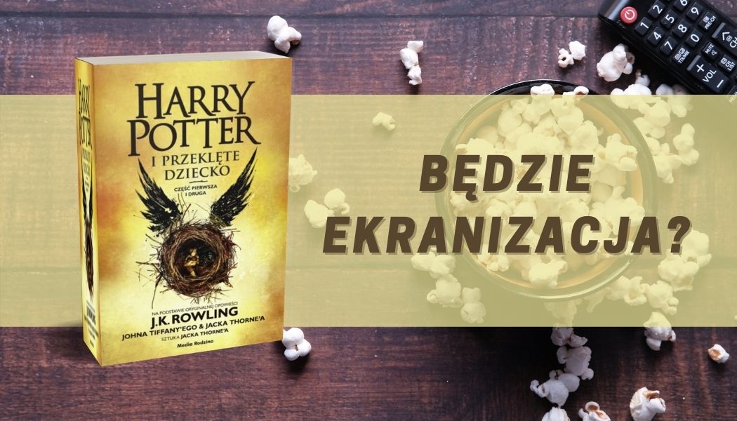 Harry Potter I Przeklete Dziecko Bedzie Ekranizacja Co Przeczytac