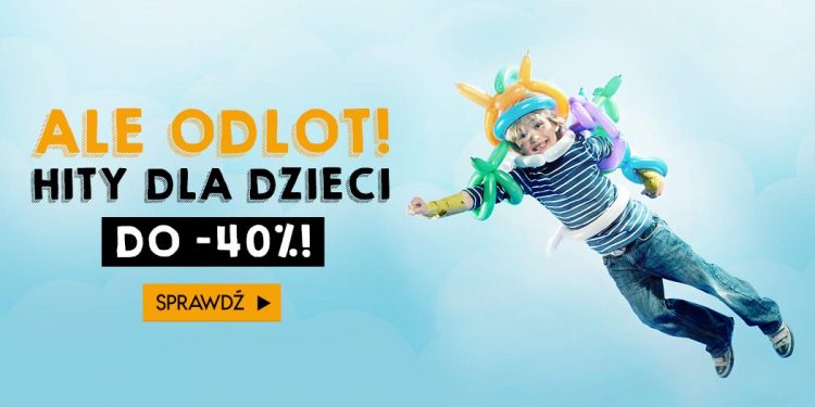 Hity dla dzieci do -40% na TaniaKsiazka.pl Hity dla dzieci