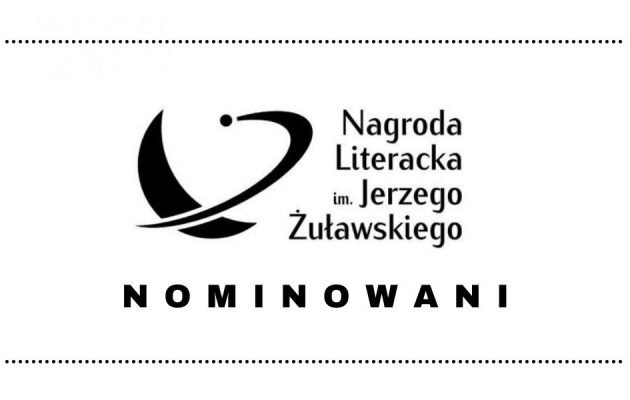 Fantastyka: nominacje do Nagrody Literackiej im. Żuławskiego 2021 nominacje do Nagrody Literackiej im. Żuławskiego 2021