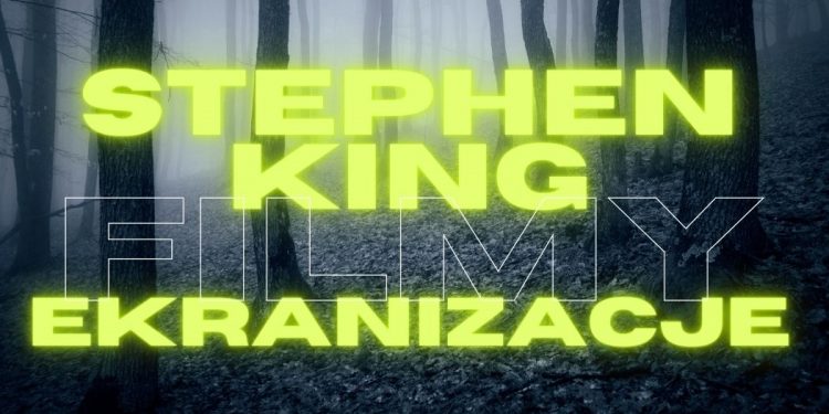 Stephen King ekranizacje - filmy. Zestawienie najpopularniejszych produkcji Stephen King ekranizacje - filmy