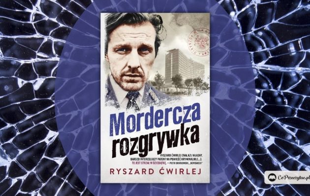 Mordercza rozgrywka - nowa książka Ryszarda Ćwirleja w październiku