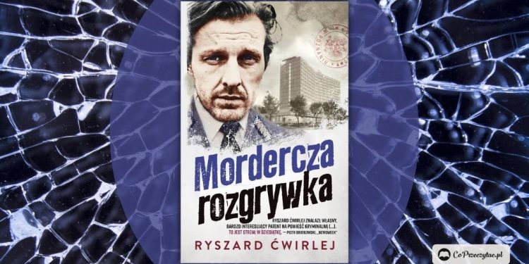 Mordercza rozgrywka - nowa książka Ryszarda Ćwirleja w październiku