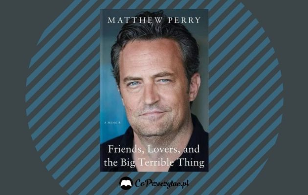 Autobiografia Matthew Perry'ego - premiera w Stanach już w listopadzie Autobiografia Matthew Perry'ego